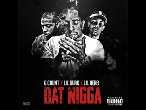 Video: G. Count - Dat Nigga (feat. Lil Durk & Lil Herb)